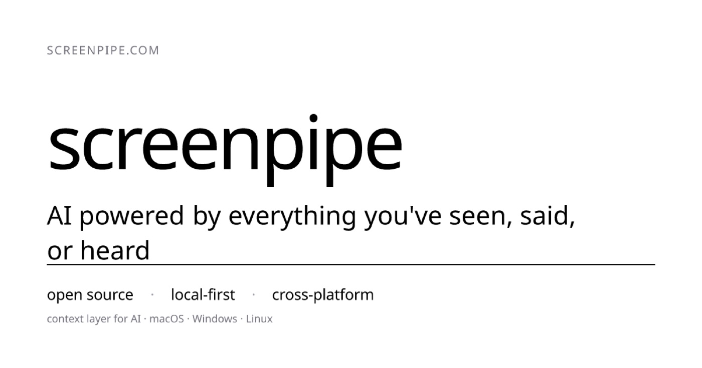 Screenpipe, a local-first searchable memory for everything seen, said, or heard on a computer